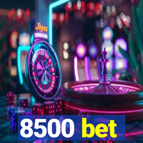 8500 bet